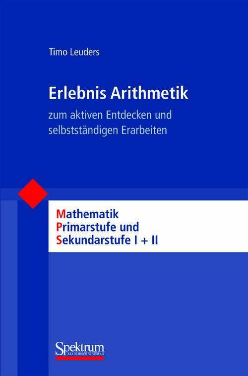 Book cover of Erlebnis Arithmetik: - zum aktiven Entdecken und selbstständigen Erarbeiten (1. Aufl. 2010) (Mathematik Primarstufe und Sekundarstufe I + II)