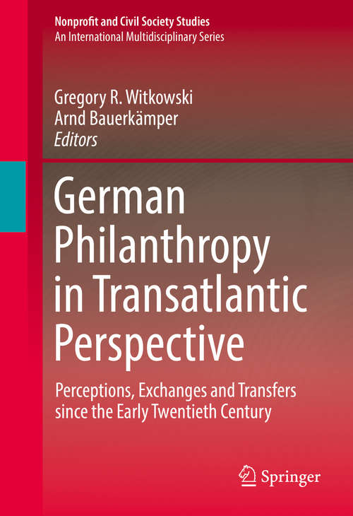 Book cover of German Philanthropy in Transatlantic Perspective: Perceptions, Exchanges and Transfers since the Early Twentieth Century (1st ed. 2016) (Nonprofit and Civil Society Studies)