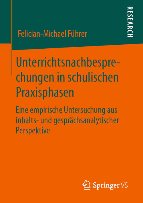 Book cover of Unterrichtsnachbesprechungen in schulischen Praxisphasen: Eine empirische Untersuchung aus inhalts- und gesprächsanalytischer Perspektive (1. Aufl. 2020)