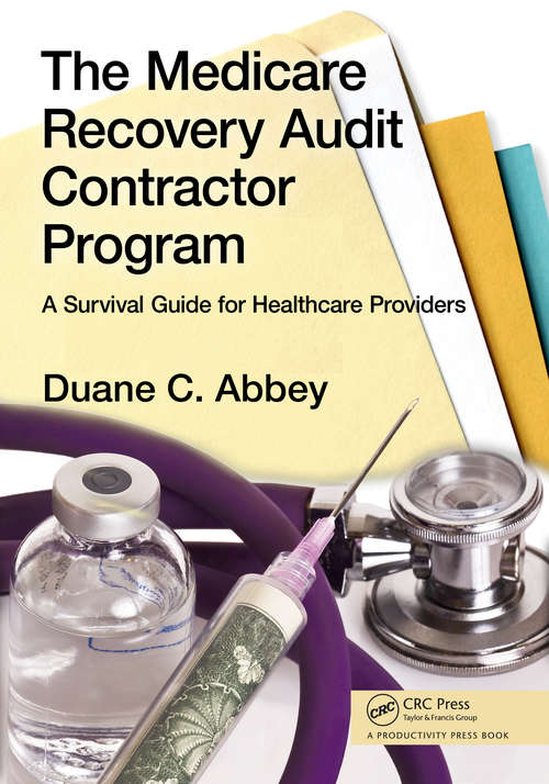 Book cover of The Medicare Recovery Audit Contractor Program: A Survival Guide for Healthcare Providers