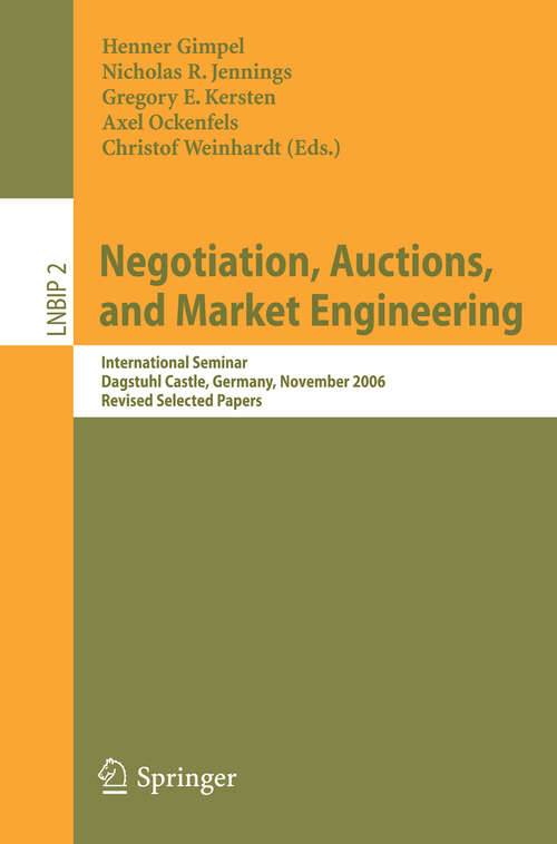 Book cover of Negotiation, Auctions, and Market Engineering: International Seminar, Dagstuhl Castle, Germany, November 12-17, 2006, Revised Selected Papers (2008) (Lecture Notes in Business Information Processing #2)