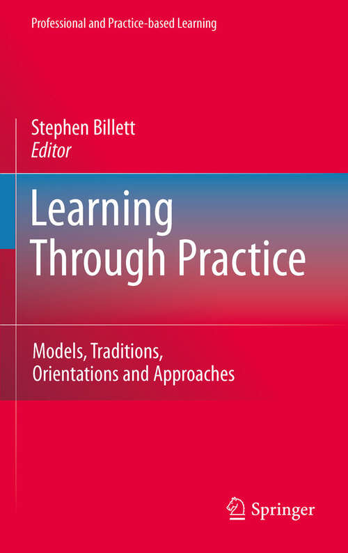 Book cover of Learning Through Practice: Models, Traditions, Orientations and Approaches (2010) (Professional and Practice-based Learning #1)
