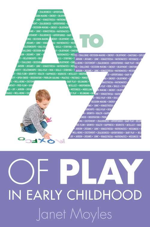 Book cover of A-Z of Play in Early Childhood (UK Higher Education OUP  Humanities & Social Sciences Education OUP)