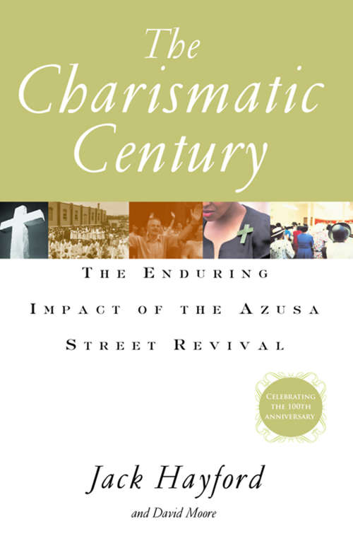 Book cover of The Charismatic Century: The Enduring Impact of the Azusa Street Revival