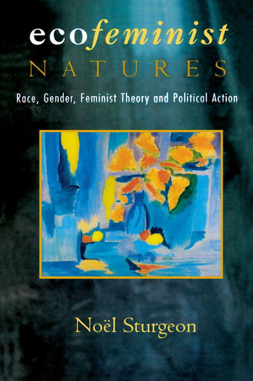 Book cover of Ecofeminist Natures: Race, Gender, Feminist Theory and Political Action