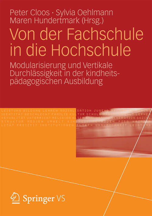 Book cover of Von der Fachschule in die Hochschule: Modularisierung und Vertikale Durchlässigkeit in der kindheitspädagogischen Ausbildung (2013)