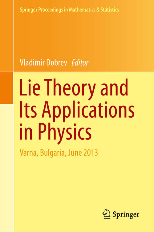 Book cover of Lie Theory and Its Applications in Physics: Varna, Bulgaria, June 2013 (2014) (Springer Proceedings in Mathematics & Statistics #111)