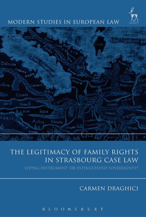 Book cover of The Legitimacy of Family Rights in Strasbourg Case Law: ‘Living Instrument’ or Extinguished Sovereignty? (Modern Studies in European Law)