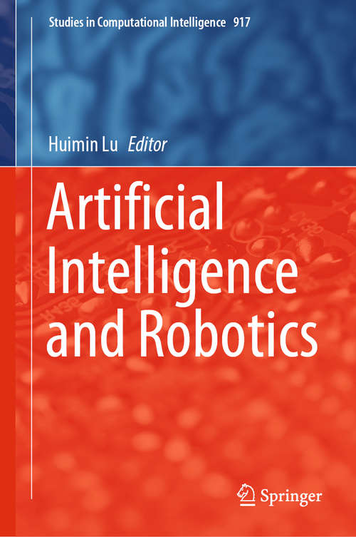 Book cover of Artificial Intelligence and Robotics (1st ed. 2021) (Studies in Computational Intelligence #917)