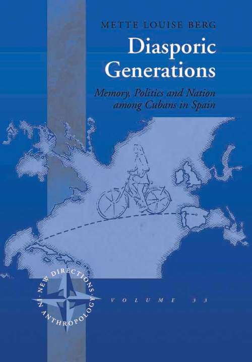 Book cover of Diasporic Generations: Memory, Politics, and Nation among Cubans in Spain (New Directions in Anthropology #33)