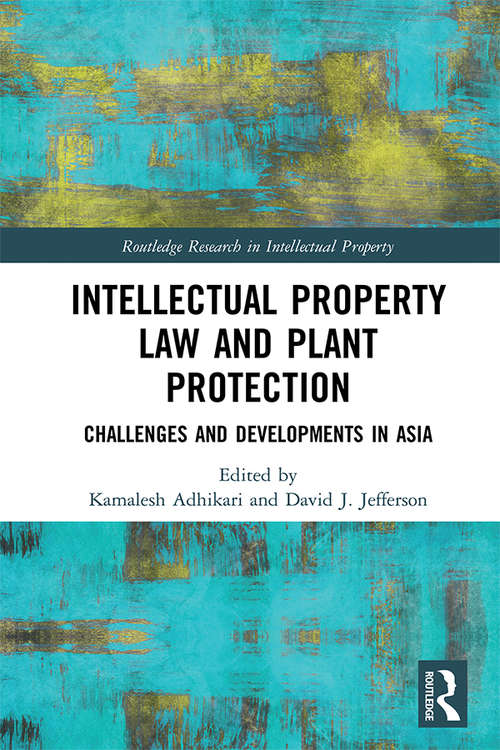 Book cover of Intellectual Property Law and Plant Protection: Challenges and Developments in Asia (Routledge Research in Intellectual Property)