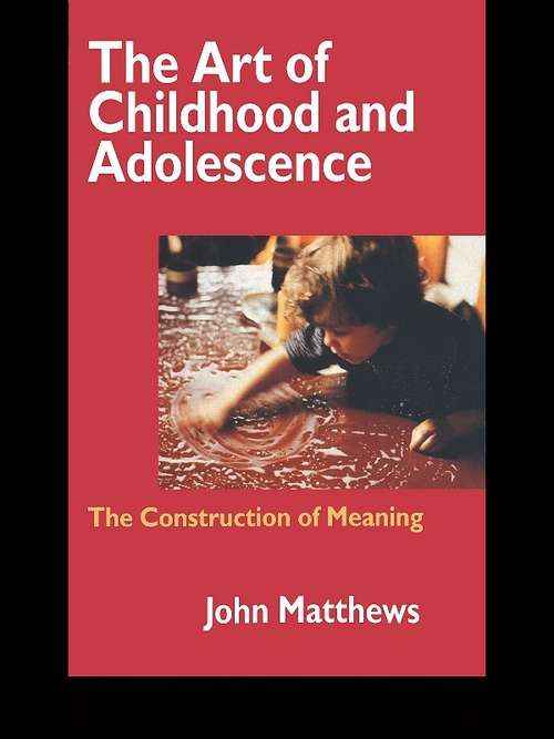 Book cover of The Art of Childhood and Adolescence: The Construction of Meaning