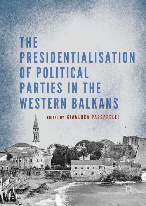 Book cover of The Presidentialisation of Political Parties in the Western Balkans