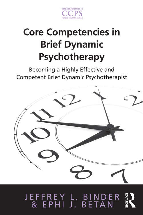 Book cover of Core Competencies in Brief Dynamic Psychotherapy: Becoming a Highly Effective and Competent Brief Dynamic Psychotherapist (Core Competencies in Psychotherapy Series)