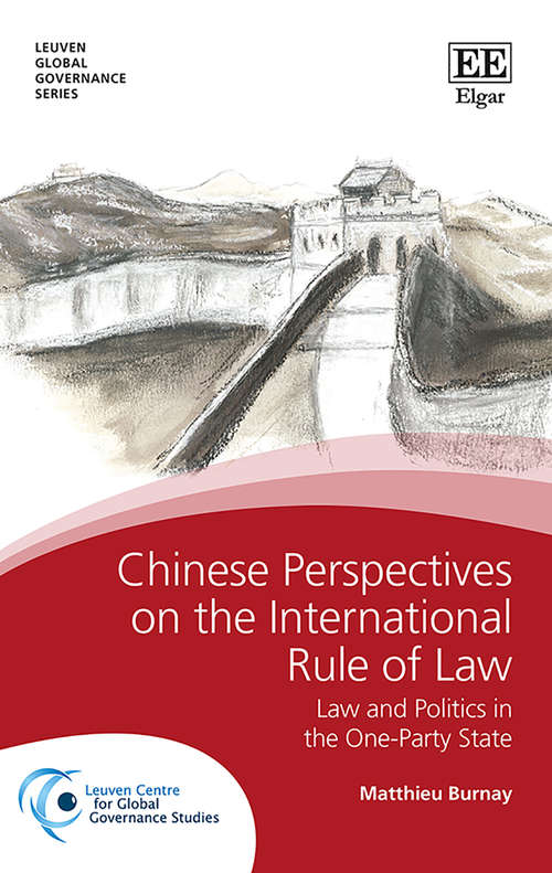 Book cover of Chinese Perspectives on the International Rule of Law: Law and Politics in the One-Party State (Leuven Global Governance series)