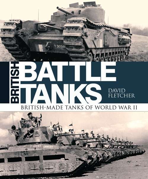 Book cover of British Battle Tanks: British-made tanks of World War II