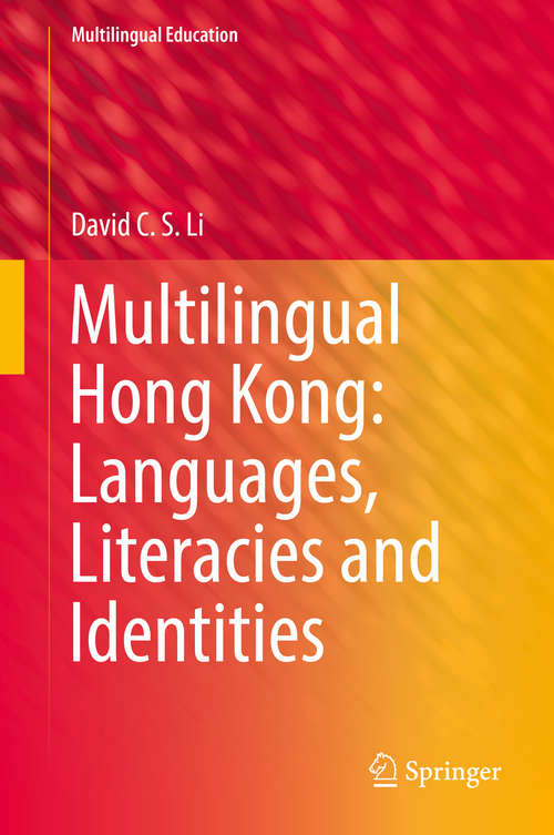 Book cover of Multilingual Hong Kong: Languages, Literacies and Identities (Multilingual Education #19)