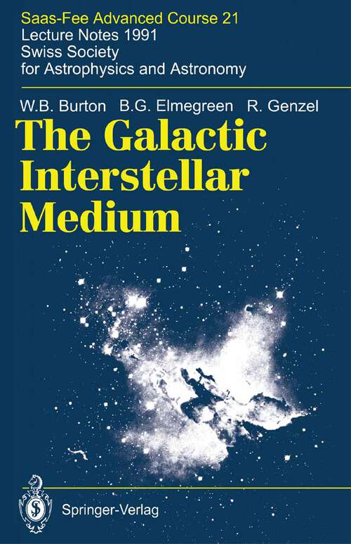 Book cover of The Galactic Interstellar Medium: Saas-Fee Advanced Course 21. Lecture Notes 1991. Swiss Society for Astrophysics and Astronomy (1992) (Saas-Fee Advanced Course #21)