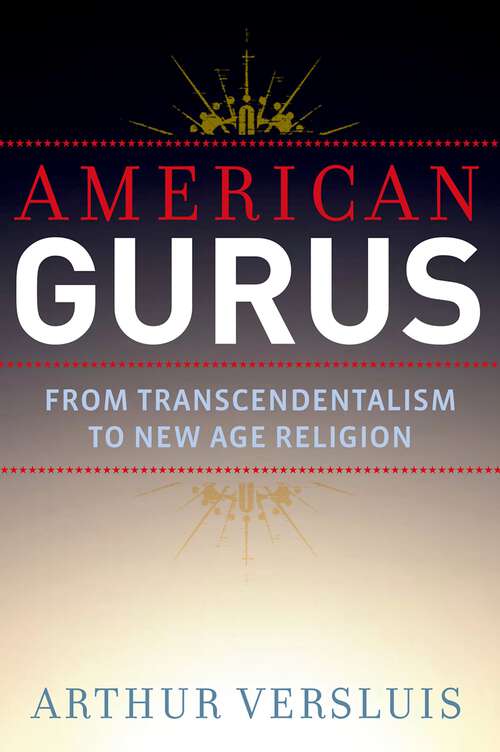 Book cover of American Gurus: From Transcendentalism to New Age Religion