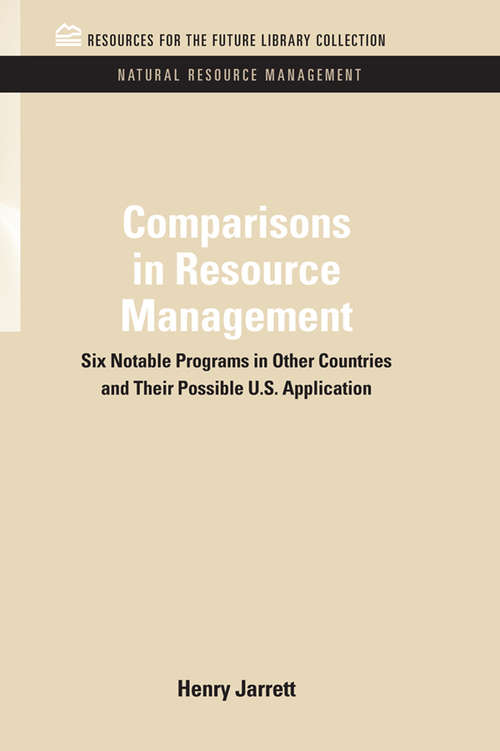 Book cover of Comparisons in Resource Management: Six Notable Programs in Other Countries and Their Possible U.S. Application (RFF Natural Resource Management Set)