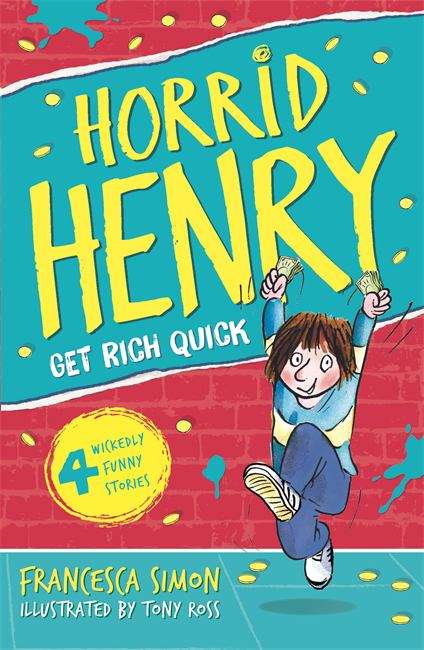 Book cover of Horrid Henry: Get Rich Quick (PDF)