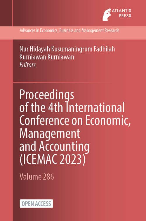 Book cover of Proceedings of the 4th International Conference on Economic, Management and Accounting (2024) (Advances in Economics, Business and Management Research #286)