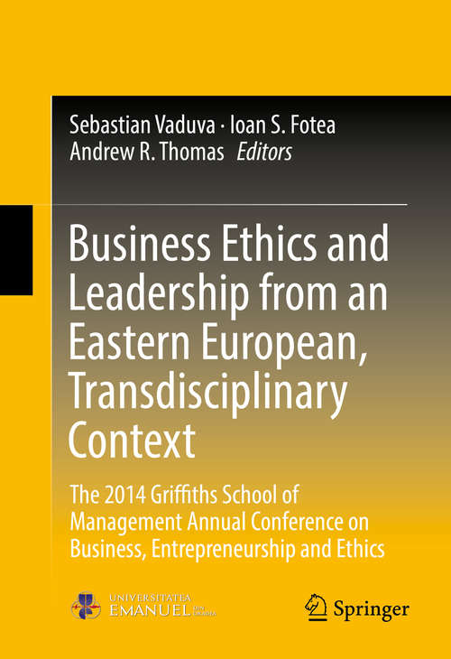 Book cover of Business Ethics and Leadership from an Eastern European, Transdisciplinary Context: The 2014 Griffiths School of Management Annual Conference on Business, Entrepreneurship and Ethics