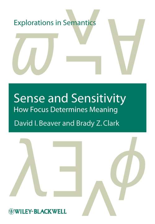 Book cover of Sense and Sensitivity: How Focus Determines Meaning (Explorations in Semantics #12)