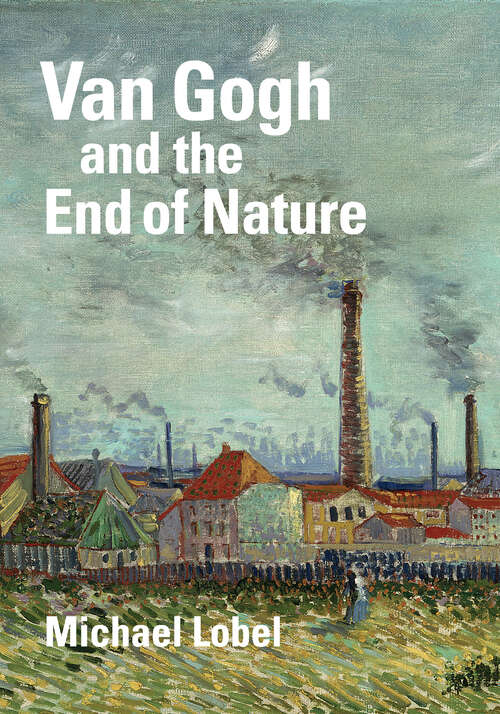 Book cover of Van Gogh and the End of Nature