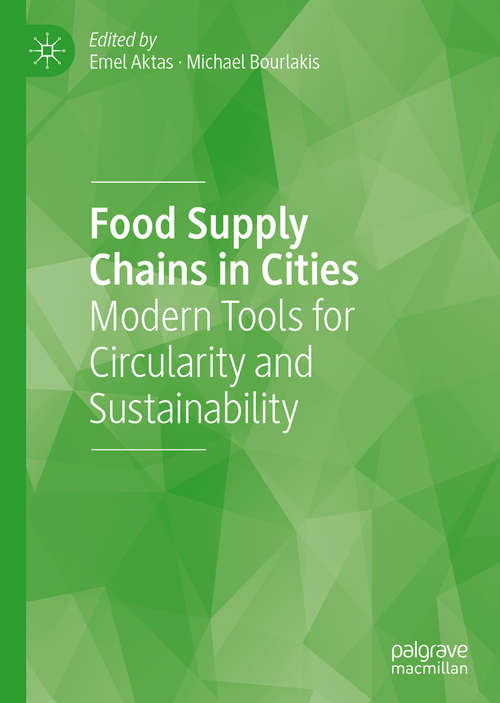 Book cover of Food Supply Chains in Cities: Modern Tools for Circularity and Sustainability (1st ed. 2020)