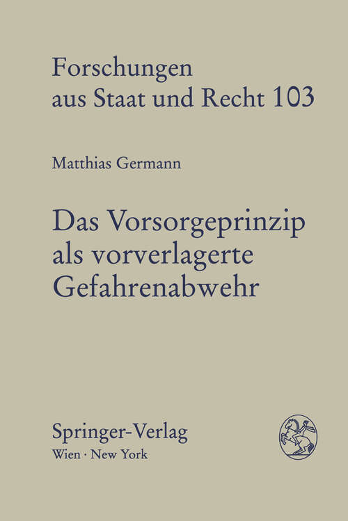 Book cover of Das Vorsorgeprinzip als vorverlagerte Gefahrenabwehr: Eine rechtsvergleichende Studie zur Reinhaltung der Luft (1993) (Forschungen aus Staat und Recht #103)