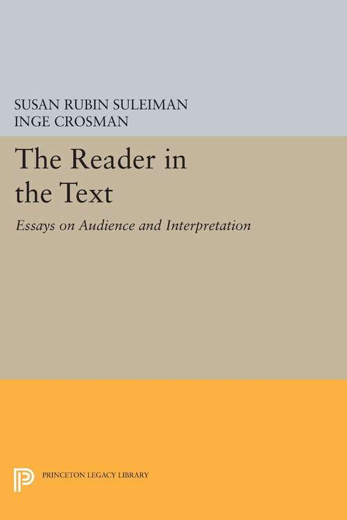 Book cover of The Reader in the Text: Essays on Audience and Interpretation