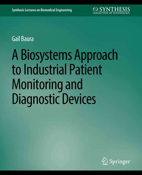 Book cover of Biosystems Approach to Industrial Patient Monitoring and Diagnostic Devices, A (Synthesis Lectures on Biomedical Engineering)