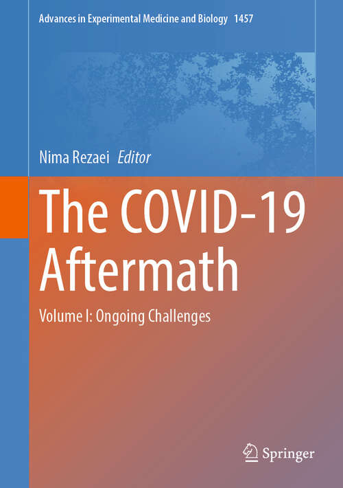 Book cover of The COVID-19 Aftermath: Volume I: Ongoing Challenges (2024) (Advances in Experimental Medicine and Biology #1457)