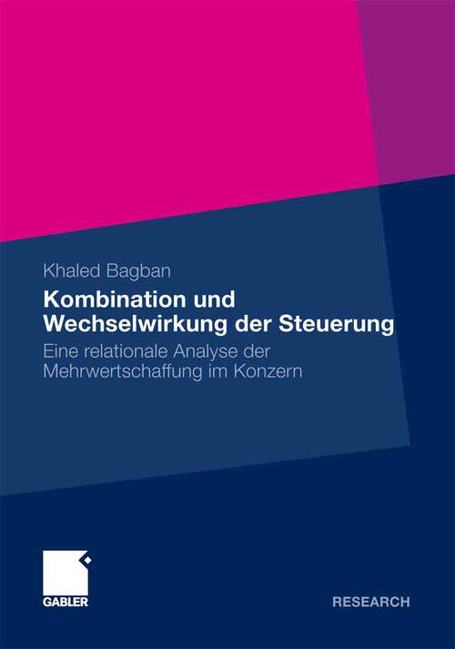 Book cover of Kombination und Wechselwirkung der Steuerung: Eine relationale Analyse der Mehrwertschaffung im Konzern (2011)