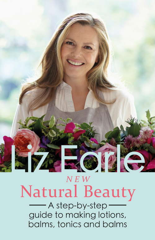 Book cover of New Natural Beauty: A Step-by-step Guide to Making Lotions, Balms, Tonics and Oils (Wellbeing Quick Guides)