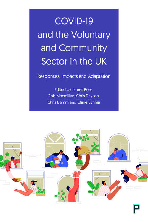 Book cover of COVID-19 and the Voluntary and Community Sector in the UK: Responses, Impacts and Adaptation