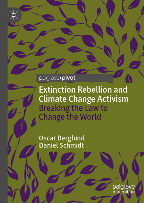 Book cover of Extinction Rebellion and Climate Change Activism: Breaking the Law to Change the World (1st ed. 2020)