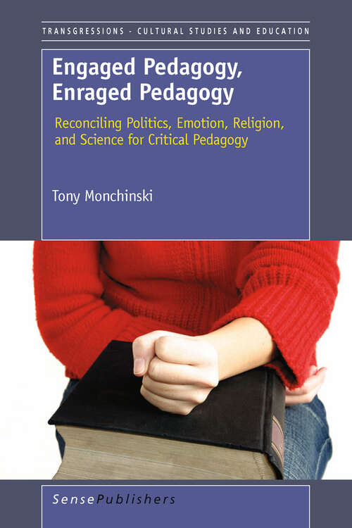 Book cover of Engaged Pedagogy, Enraged Pedagogy: Reconciling Politics, Emotion, Religion, And Science For Critical Pedagogy (1st Edition.) (Transgressions #69)