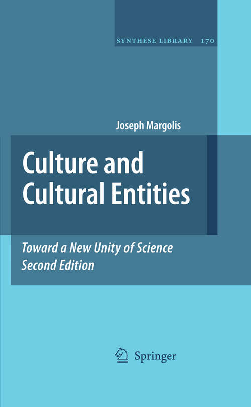 Book cover of Culture and Cultural Entities - Toward a New Unity of Science (2nd ed. 2009) (Synthese Library #170)