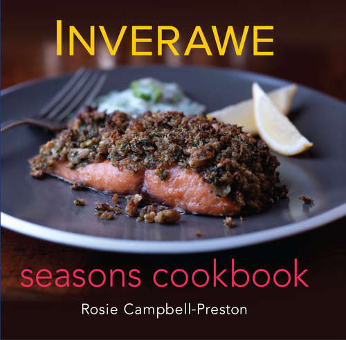 Book cover of Inverawe Seasons Cookbook