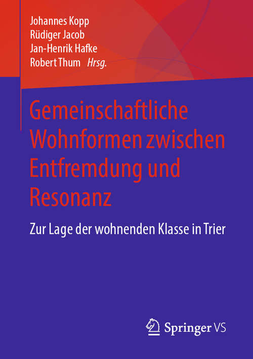 Book cover of Gemeinschaftliche Wohnformen zwischen Entfremdung und Resonanz: Zur Lage der wohnenden Klasse in Trier (1. Aufl. 2020)