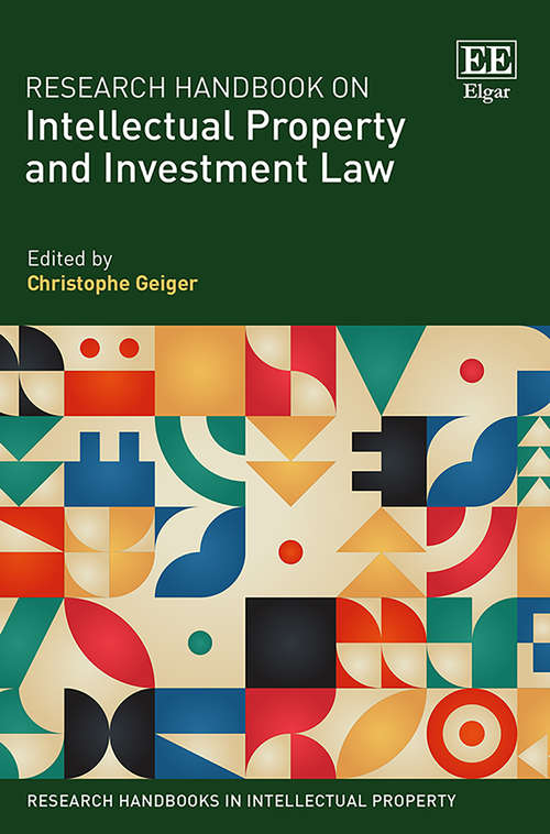 Book cover of Research Handbook on Intellectual Property and Investment Law (Research Handbooks in Intellectual Property series)