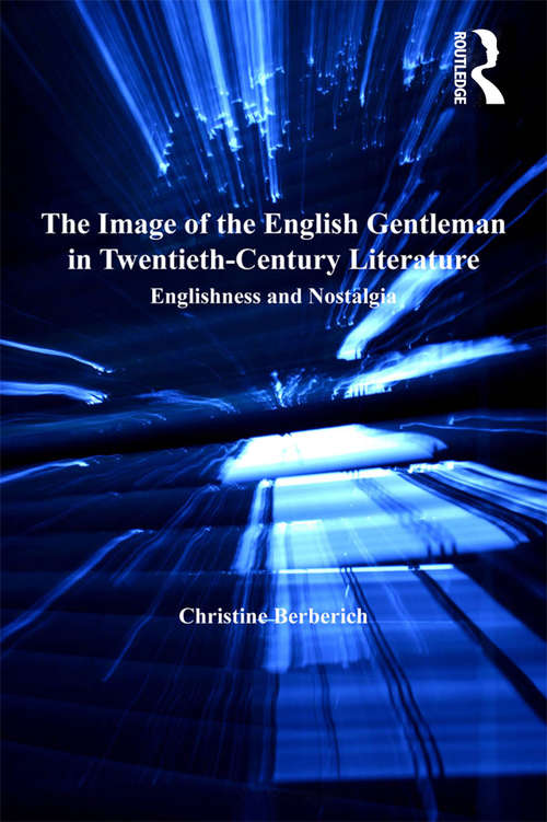 Book cover of The Image of the English Gentleman in Twentieth-Century Literature: Englishness and Nostalgia