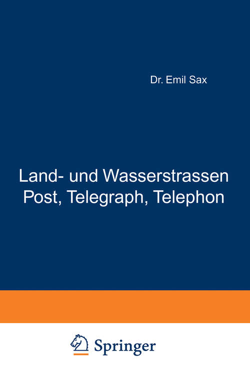 Book cover of Land- und Wasserstrassen Post, Telegraph, Telephon: Zweiter Band (1920) (Die Verkehrsmittel in Volks- und Staatswirtschaft #2)