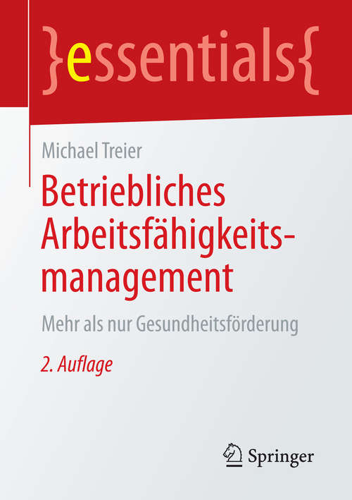 Book cover of Betriebliches Arbeitsfähigkeitsmanagement: Mehr als nur Gesundheitsförderung (2. Aufl. 2016) (essentials)