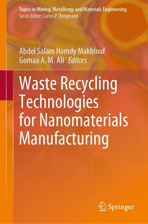 Book cover of Waste Recycling Technologies for Nanomaterials Manufacturing (1st ed. 2021) (Topics in Mining, Metallurgy and Materials Engineering)