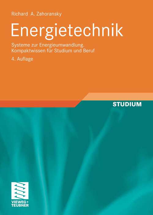 Book cover of Energietechnik: Systeme zur Energieumwandlung. Kompaktwissen für Studium und Beruf (4Aufl. 2009)