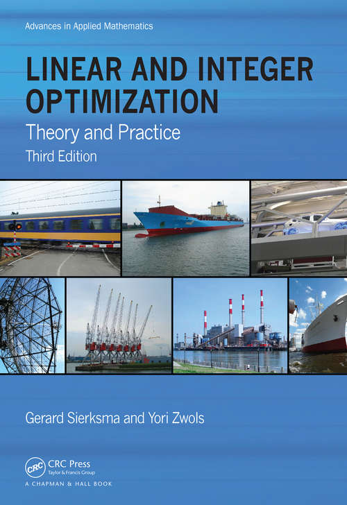 Book cover of Linear and Integer Optimization: Theory and Practice, Third Edition (Advances In Applied Mathematics Ser.)