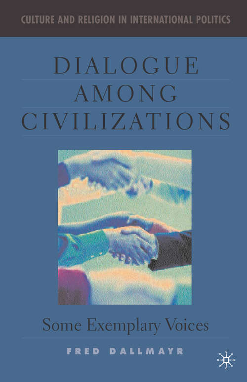 Book cover of Dialogue Among Civilizations: Some Exemplary Voices (1st ed. 2002) (Culture and Religion in International Relations)